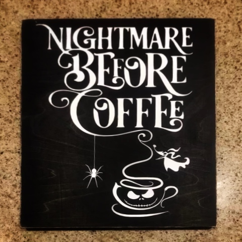 Nightmare Before Coffee Wooden Sign.